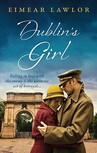 Dublin's Girl: a sweeping wartime romance novel from debut voice fiction!