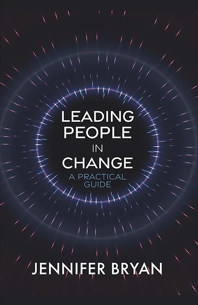 Leading People in Change: A Practical Guide