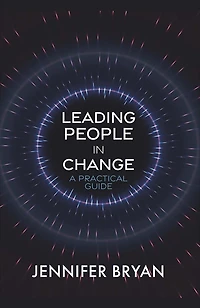 Leading People in Change: A Practical Guide