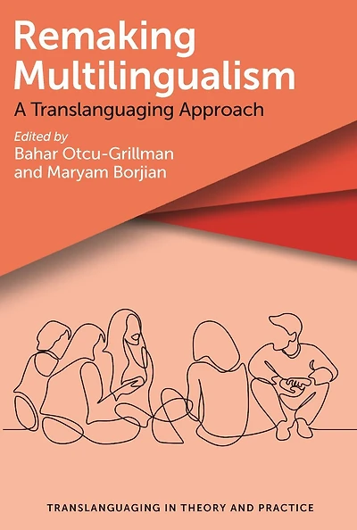 Remaking Multilingualism: A Translanguaging Approach