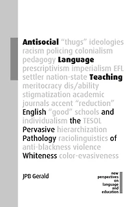 Antisocial Language Teaching: English and the Pervasive Pathology of Whiteness