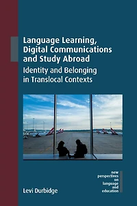 Language Learning, Digital Communications and Study Abroad: Identity Belonging Translocal Contexts