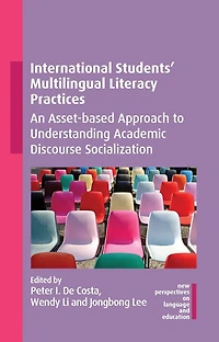 International Students' Multilingual Literacy Practices: An Asset-based Approach to Understanding Academic Discourse Socialization