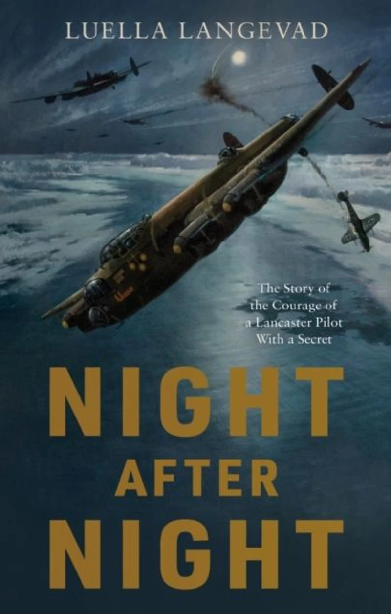 Night After Night: the Story of Courage a Lancaster Pilot With Secret