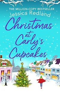 Christmas at Carly's Cupcakes: A wonderfully uplifting festive read from MULTI-MILLION COPY BESTSELLER Jessica Redland