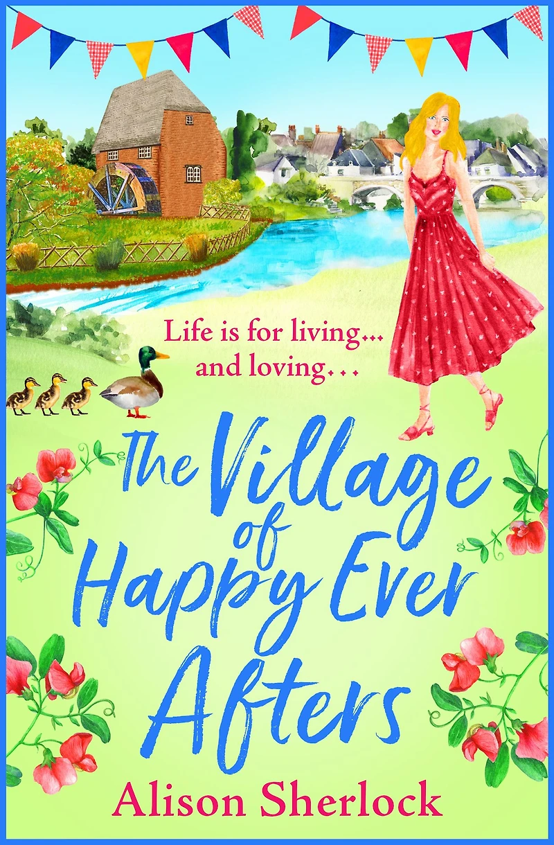 The Village of Happy Ever Afters: A romantic, heartwarming read from Alison Sherlock