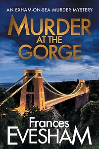 murder at The Gorge: latest gripping mystery from bestseller Frances Evesham