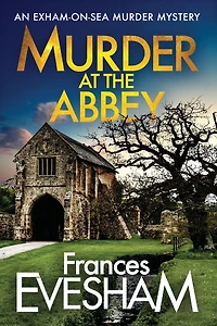 murder at the Abbey: A mystery bestselling Exham-on-Sea series