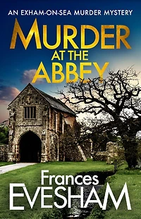 murder at the Abbey: A mystery bestselling Exham-on-Sea series