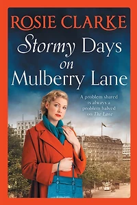 Stormy Days On Mulberry Lane: A heartwarming, gripping historical saga the bestselling Lane series from Rosie Clarke