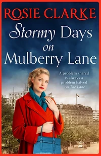 Stormy Days On Mulberry Lane: A heartwarming, gripping historical saga the bestselling Lane series from Rosie Clarke
