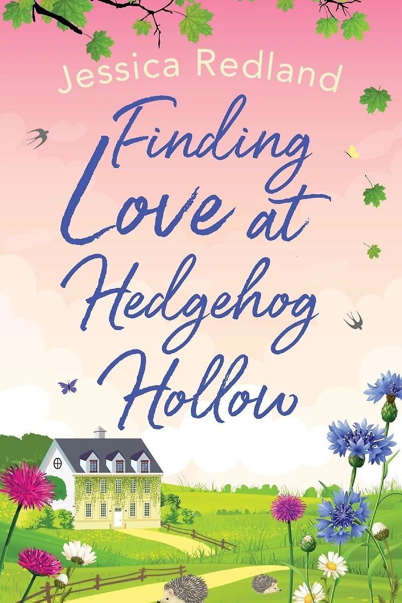 Finding Love at Hedgehog Hollow: The start of a heartwarming series from MULTI-MILLION COPY BESTSELLER Jessica Redland