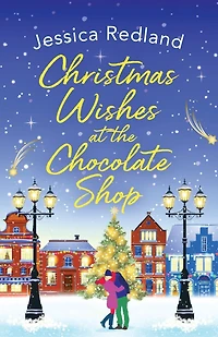 Christmas Wishes at the Chocolate Shop: Indulge this romantic festive treat from MULTI-MILLION COPY BESTSELLER Jessica Redland
