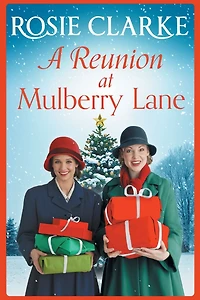 A Reunion at Mulberry Lane: festive heartwarming saga from Rosie Clarke