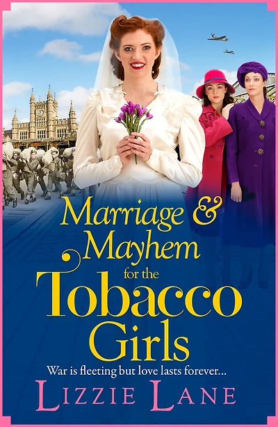 Marriage and Mayhem for The Tobacco Girls: page-turning historical saga from Lizzie Lane