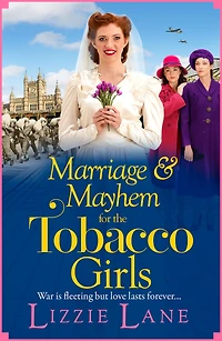 Marriage and Mayhem for The Tobacco Girls: page-turning historical saga from Lizzie Lane