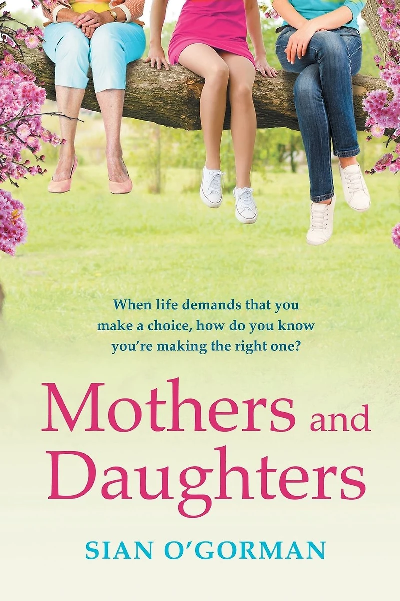 Mothers and Daughters: A beautiful Irish uplifting family drama of love, life destiny