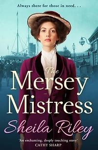 The Mersey Mistress: start of a gritty historical saga series from Sheila Riley