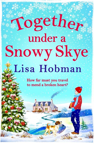 Together Under a Snowy Skye: Escape to the Isle of Skye for festive, romantic read from Lisa Hobman