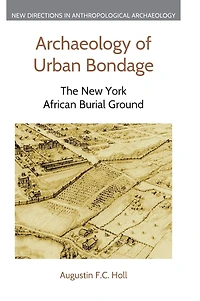 Archaeology of Urban Bondage: The New York African Burial Ground