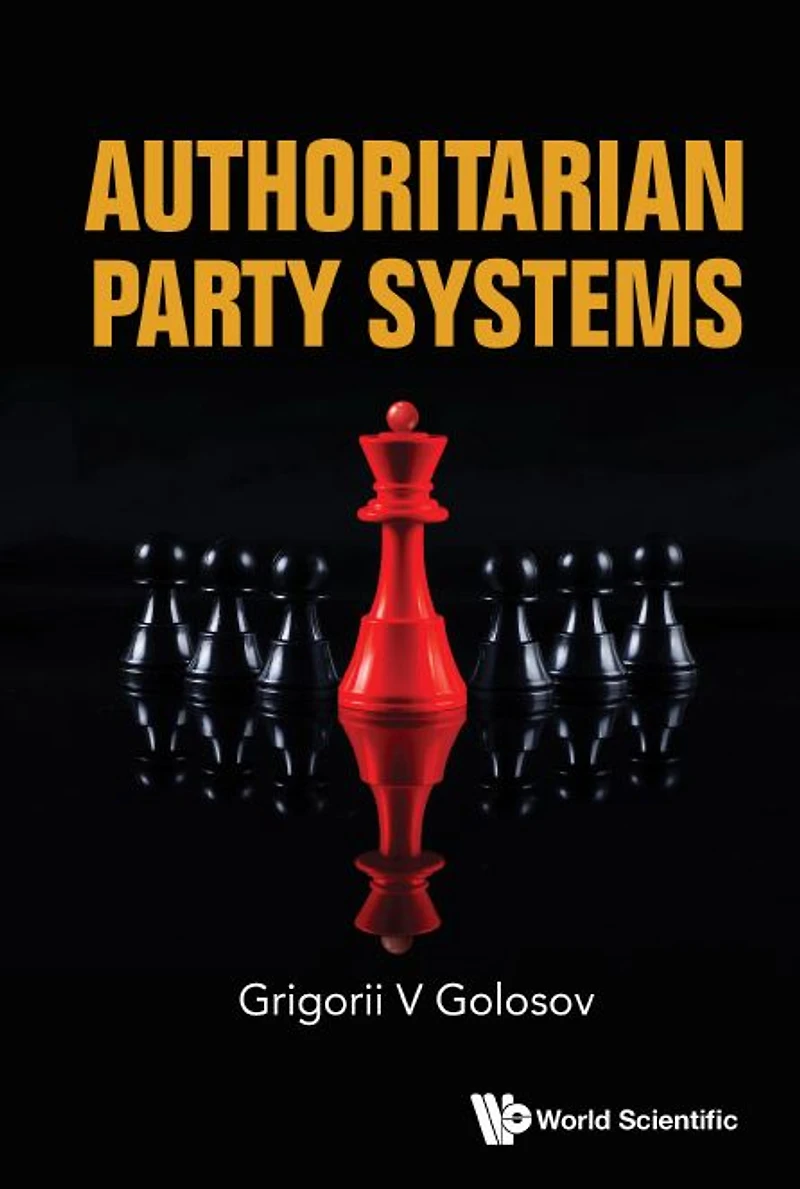 AUTHORITARIAN Party SYSTEMS: Politics Autocratic Regimes, 1945-2019