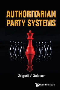 AUTHORITARIAN Party SYSTEMS: Politics Autocratic Regimes, 1945-2019