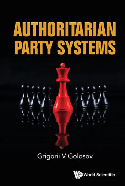 AUTHORITARIAN Party SYSTEMS: Politics Autocratic Regimes, 1945-2019