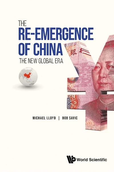 RE-EMERGENCE OF CHINA, THE: THE NEW GLOBAL ERA: The New Global Era