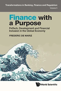 FINANCE WITH A PURPOSE: FinTech, Development and Financial Inclusion in the Global Economy