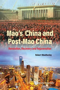 MAO'S CHINA and POST-MAO CHINA: Revolution, Recovery Rejuvenation