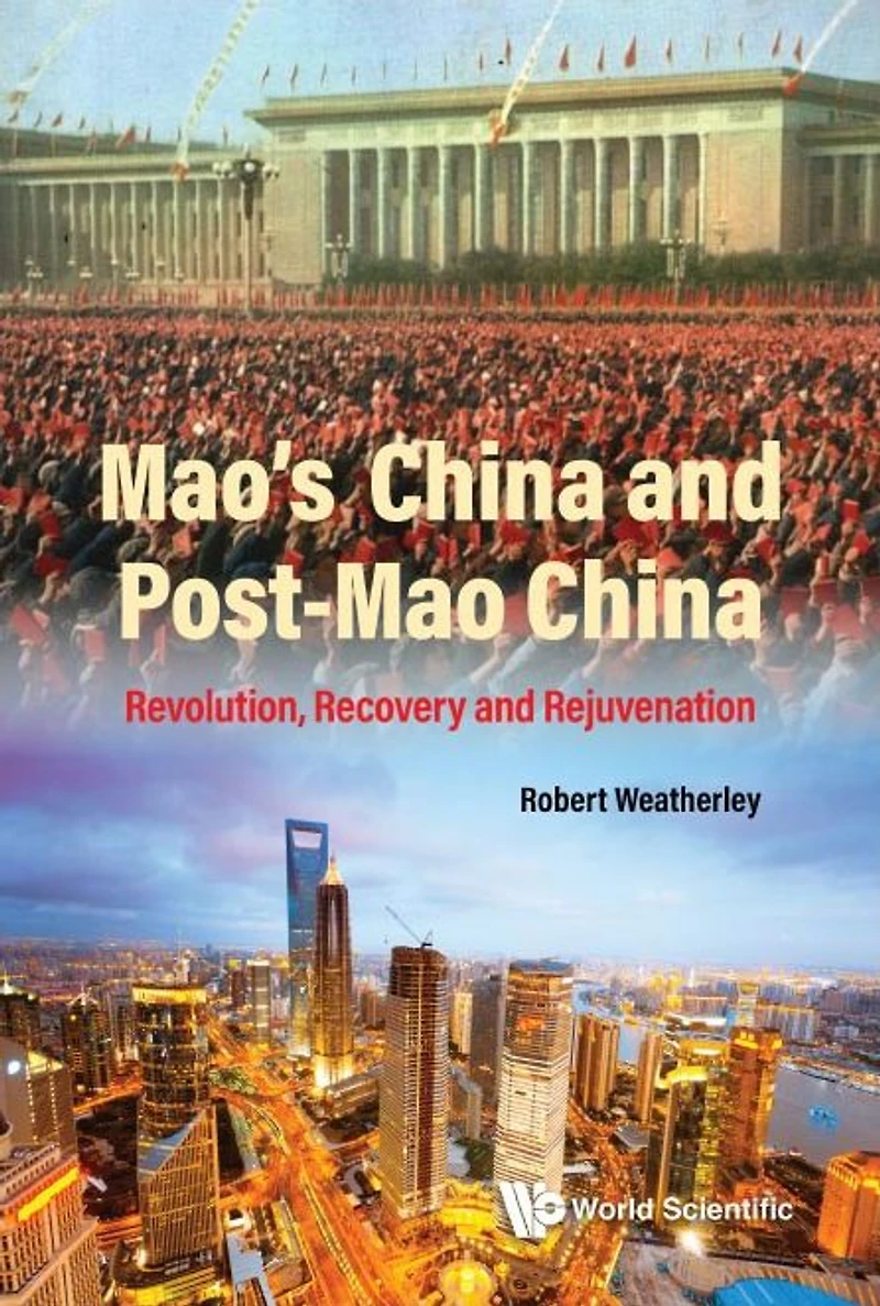 MAO'S CHINA and POST-MAO CHINA: Revolution, Recovery Rejuvenation