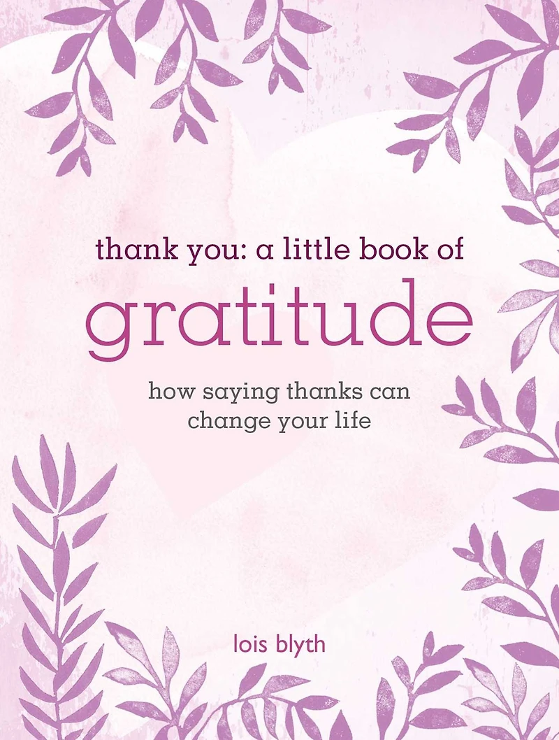 Thank You: A Little Book of Gratitude: How saying thanks can change your life