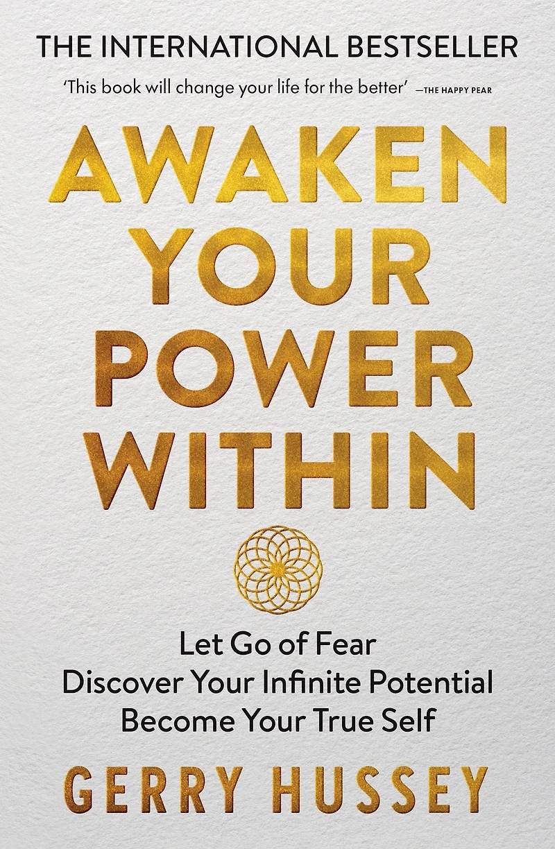 Awaken Your Power Within: Let Go of Fear. Discover Infinite Potential. Become True Self.