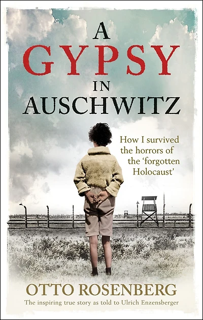 A Gypsy Auschwitz: How I Survived the Horrors of 'Forgotten Holocaust'