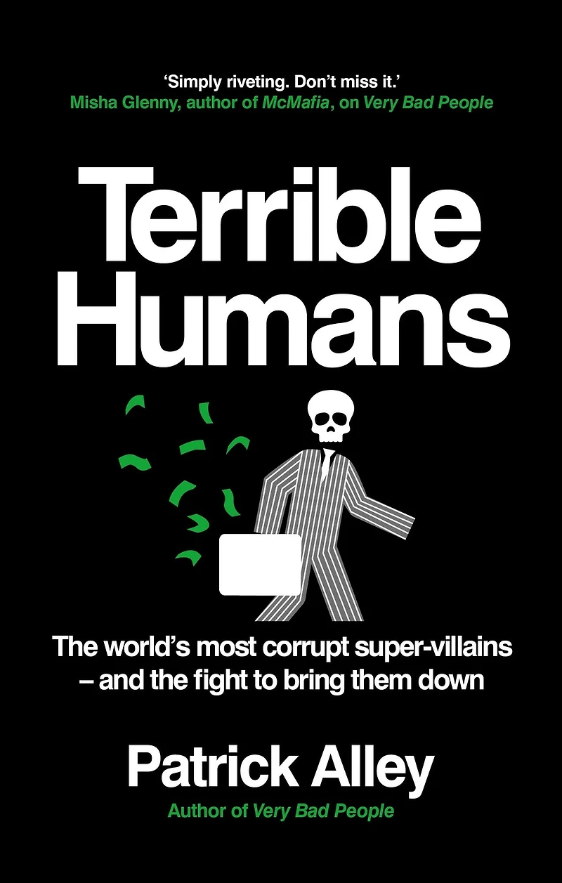 Terrible Humans: The World's Most Corrupt Super-Villains And Fight to Bring Them Down