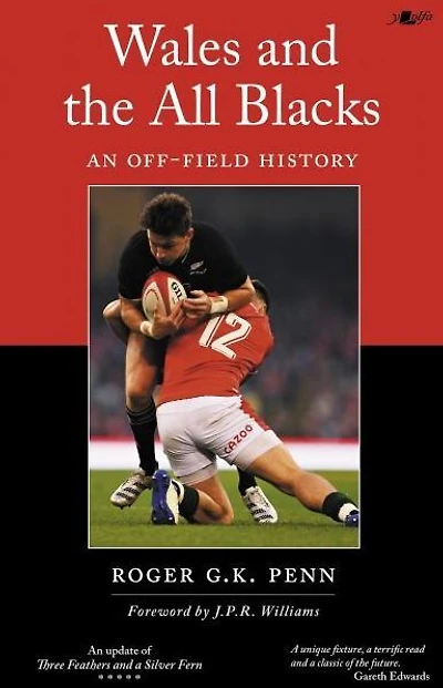 Wales and the All Blacks - An Off-Field History