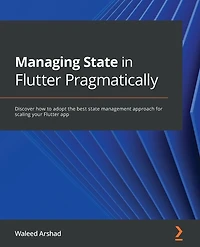 Managing state Flutter Pragmatically: Discover how to adopt the best management approach for scaling your app
