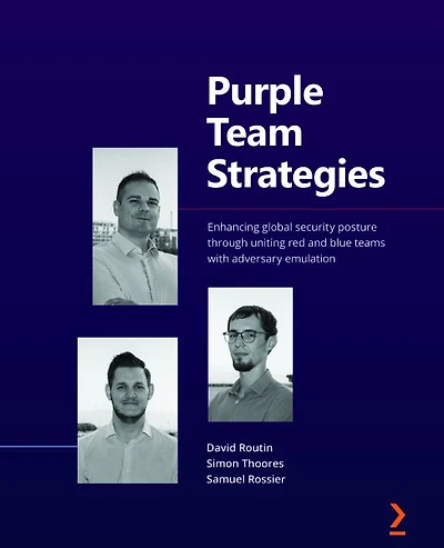 Purple Team Strategies: Enhancing global security posture through uniting red and blue teams with adversary emulation
