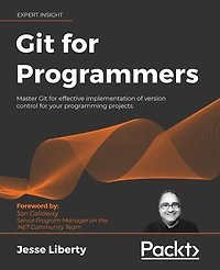 Git for Programmers: Master Git for effective implementation of version control for your programming projects