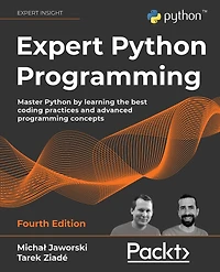 Expert Python Programming: Master Python by learning the best coding practices and advanced programming concepts