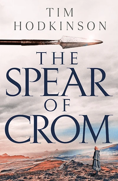 The Spear of Crom: a thrilling historical adventure set in Roman-occupied Celtic Britain