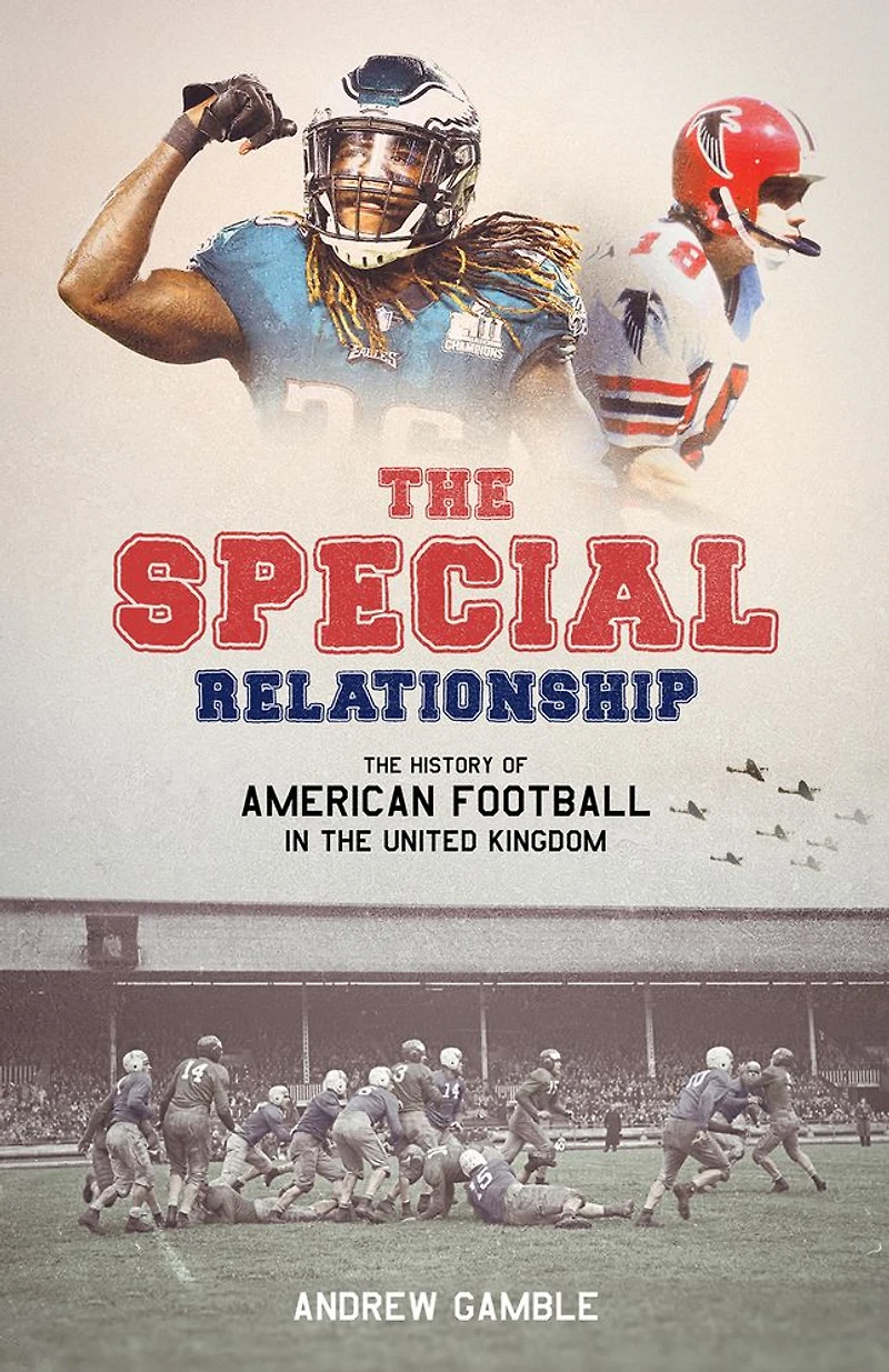 the Special Relationship: History of American Football United Kingdom