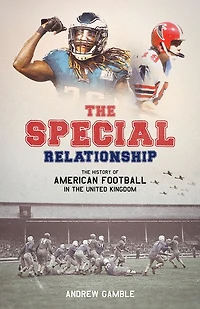 the Special Relationship: History of American Football United Kingdom