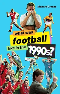 What Was Football like the 1990s?