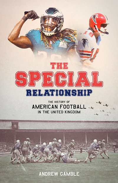 the Special Relationship: History of American Football United Kingdom