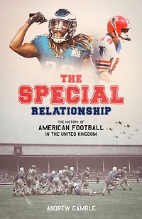 the Special Relationship: History of American Football United Kingdom