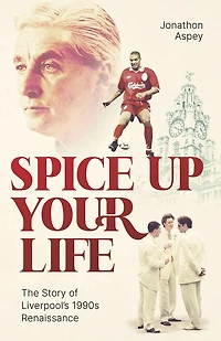 Spice Up Your Life: Liverpool, the 90's and Roy Evans