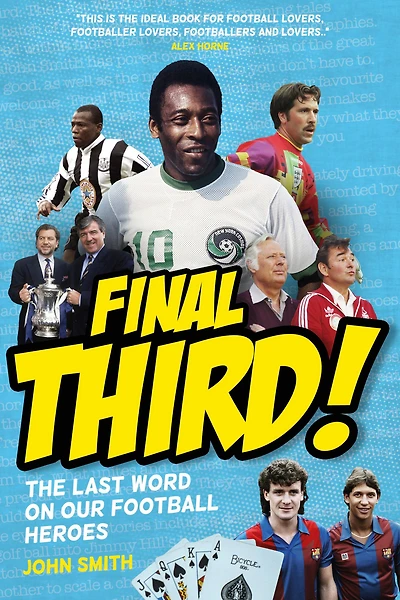 Final Third!: The Last Word on our Football Heroes