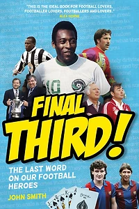 Final Third!: The Last Word on our Football Heroes