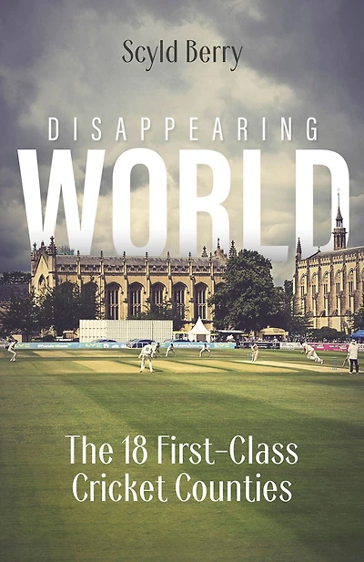 Disappearing World: Our 18 First Class Cricket Counties